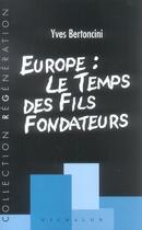 Couverture du livre « Europe: le temps des fils fondateurs » de Yves Bertoncini aux éditions Michalon