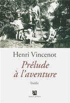 Couverture du livre « Prélude à l'aventure » de Henri Vincenot aux éditions Anne Carriere