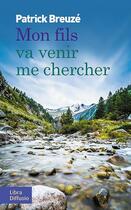 Couverture du livre « Mon fils va venir me chercher » de Patrick Breuze aux éditions Libra Diffusio