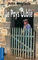 Couverture du livre « Le pays oublié » de Jean Anglade aux éditions De Boree