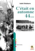 Couverture du livre « C'était en automne 44 » de Andre Delabarre aux éditions Bastberg