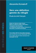 Couverture du livre « Vers une définition genrée du réfugie : étude de droit français » de Alexandra Korsakoff aux éditions Mare & Martin