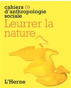 Couverture du livre « LES CAHIERS DE L'HERNE T.9 ; leurrer la nature » de  aux éditions L'herne