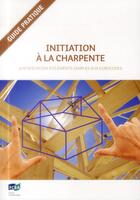 Couverture du livre « Initiation a la charpente ; justification d'éléments simples aux Eurocodes » de  aux éditions Fcba