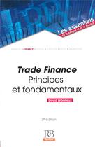 Couverture du livre « Trade finance ; principes et fondamentaux (3e édition) » de David Leboiteux aux éditions Revue Banque