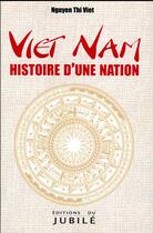 Couverture du livre « Viet Nam ; histoire d'une nation » de Thi Viet Nguyen aux éditions Jubile