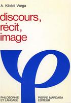 Couverture du livre « Discours, récit, image » de Kibedi aux éditions Mardaga Pierre