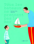 Couverture du livre « Tous les bateaux ne prennent pas la mer » de Germano Zullo et Albertine aux éditions La Joie De Lire