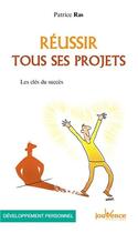 Couverture du livre « Réussir tous ses projets ; la porte vers le succès » de Patrice Ras aux éditions Jouvence