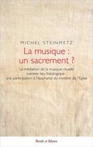 Couverture du livre « La musique un sacrement » de Michel Steinmetz aux éditions Parole Et Silence
