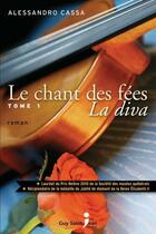 Couverture du livre « Le chant des fees v 01 la diva » de Alessandro Cassa aux éditions Guy Saint-jean Editeur