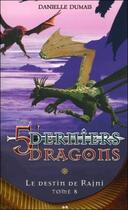 Couverture du livre « Les 5 derniers dragons t.8 ; le destin de Rajni » de Danielle Dumais aux éditions Ada