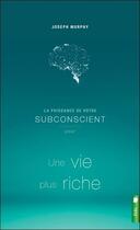 Couverture du livre « La puissance de votre subconscient pour une vie plus riche » de Joseph Murphy aux éditions Nd Editions