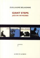 Couverture du livre « Giant steps ; jazz en 100 figures » de Guillaume Belhomme aux éditions Le Mot Et Le Reste