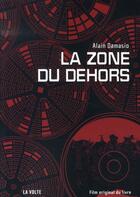 Couverture du livre « La zone du dehors » de Alain Damasio aux éditions La Volte