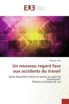 Couverture du livre « Un nouveau regard face aux accidents du travail - quels dispositifs mettre en oeuvre au coeur de l'e » de Tatti Antonio aux éditions Editions Universitaires Europeennes