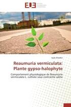 Couverture du livre « Reaumuria vermiculata: plante gypso-halophyte - comportement physiologique de reaumuria vermiculata » de Khadhri Ayda aux éditions Editions Universitaires Europeennes