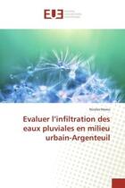 Couverture du livre « Evaluer l'infiltration des eaux pluviales en milieu urbain-argenteuil » de Neveu Nicolas aux éditions Editions Universitaires Europeennes