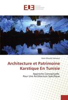 Couverture du livre « Architecture et patrimoine karstique en tunisie » de Sahraoui I D. aux éditions Editions Universitaires Europeennes