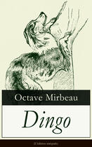 Couverture du livre « Dingo (L'édition intégrale) » de Octave Mirbeau aux éditions E-artnow