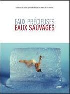 Couverture du livre « Eaux précieuses, eaux sauvages » de Agnes De Gouvion Saint-Cyr aux éditions Silvana