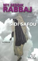 Couverture du livre « Sidi Safou » de My Seddik Rabbaj aux éditions Le Fennec
