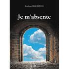 Couverture du livre « Je m'absente » de Evelyne Brighton aux éditions Baudelaire