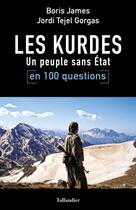 Couverture du livre « Les kurdes en 100 questions » de Boris James et Jordi Tejel Gorgas aux éditions Tallandier