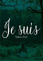 Couverture du livre « Je suis » de Ludivine Druel aux éditions Publishroom Factory