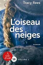 Couverture du livre « L'oiseau des neiges » de Tracy Rees aux éditions A Vue D'oeil