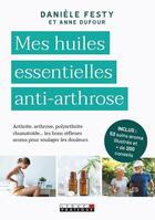 Couverture du livre « Mes huiles essentielles anti-arthrose ; arthrite, arthrose, polyarthrite, rhumatoïde... les bons réflexes aroma pour soulager les douleurs » de Anne Dufour et Daniele Festy aux éditions Leduc