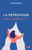Couverture du livre « La dépression : un autre regard » de Louis Masquin aux éditions Des Beatitudes