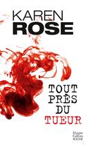 Couverture du livre « Tout près du tueur » de Karen Rose aux éditions Harpercollins