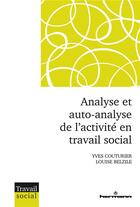 Couverture du livre « Analyse et auto-analyse de l'activité en travail social » de Louise Belzile et Yves Couturier aux éditions Hermann