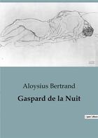 Couverture du livre « Gaspard de la Nuit » de Aloysius Bertrand aux éditions Culturea