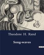 Couverture du livre « Song-waves » de Theodore H. Rand aux éditions Culturea