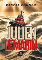 Couverture du livre « Julien le marin » de Pascal Connen aux éditions Le Lys Bleu