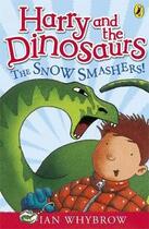 Couverture du livre « Harry and the dinosaurs ; the snow smashers ! » de Whybrow Ian aux éditions Children Pbs