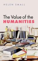 Couverture du livre « The Value of the Humanities » de Small Helen aux éditions Oup Oxford