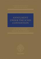 Couverture du livre « Annulment under the ICSID Convention » de Marchili Silvia M aux éditions Oup Oxford