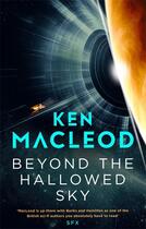 Couverture du livre « BEYOND THE HALLOWED SKY » de Ken Macleod aux éditions Orbit Uk