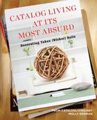 Couverture du livre « Catalog Living at Its Most Absurd » de Erdman Molly aux éditions Penguin Group Us