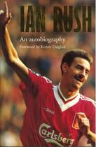 Couverture du livre « Ian Rush - An Autobiography With Ken Gorman » de Rush Ian aux éditions Editions Racine