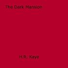 Couverture du livre « The Dark Mansion » de H.R. Kaye aux éditions Epagine
