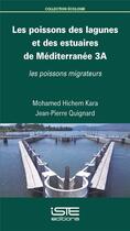 Couverture du livre « Les poissons des lagunes et des estuaires de Méditerranée t.3a ; les poissons migrateurs » de Jean-Pierre Quignard et Mohamed Hichem Kara aux éditions Iste