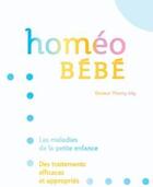 Couverture du livre « Homéo bébé ; les maladies de la petite enfance ; des traitements efficaces et appropriés » de Joly-T aux éditions Hachette Pratique