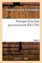 Couverture du livre « Principes d'un bon gouvernement tome 1 » de Campagne A A. aux éditions Hachette Bnf