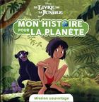 Couverture du livre « Mon histoire pour la planète : Le livre de la jungle : mission sauvetage » de Disney aux éditions Disney Hachette