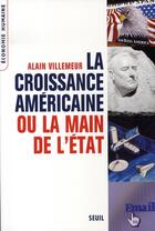 Couverture du livre « La croissance américaine ou la main de l'état ; comment l'amérique keynésienne surclasse l'europe néolibérale » de Villemeur/Alain aux éditions Seuil