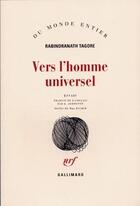 Couverture du livre « Vers l'homme universel » de Tagore Rabindra aux éditions Gallimard